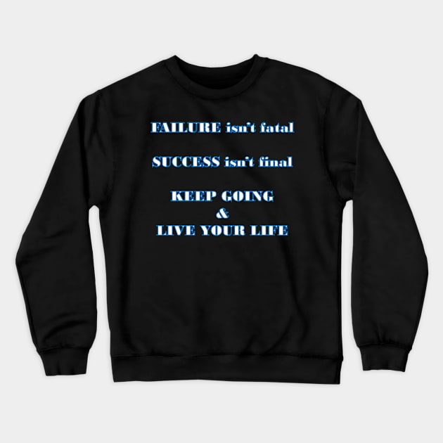 Failure and success happen, you have to keep going Crewneck Sweatshirt by TJManrique